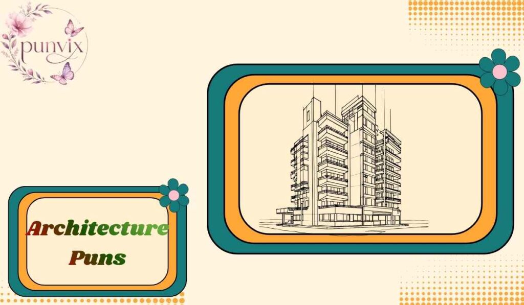 Architecture Puns