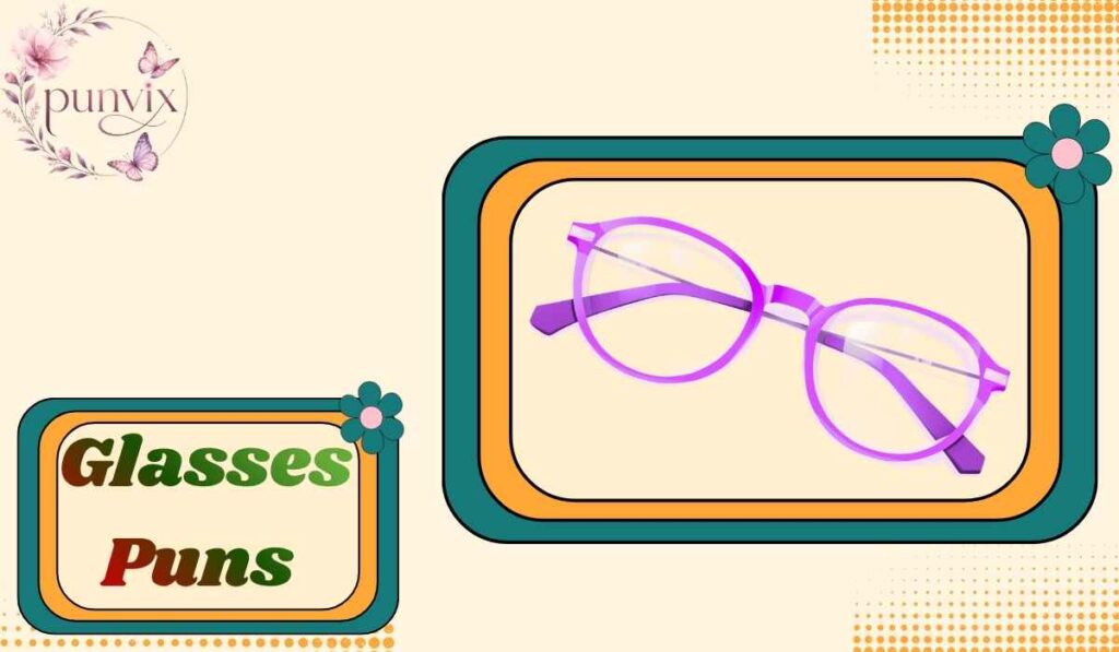 Glasses Puns
