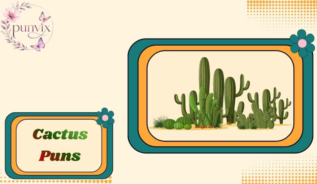 Cactus Puns
